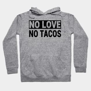 No Love No Tacos Hoodie